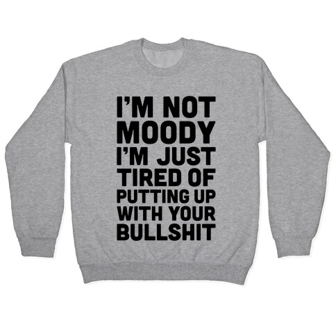 I'm Not Moody Pullover