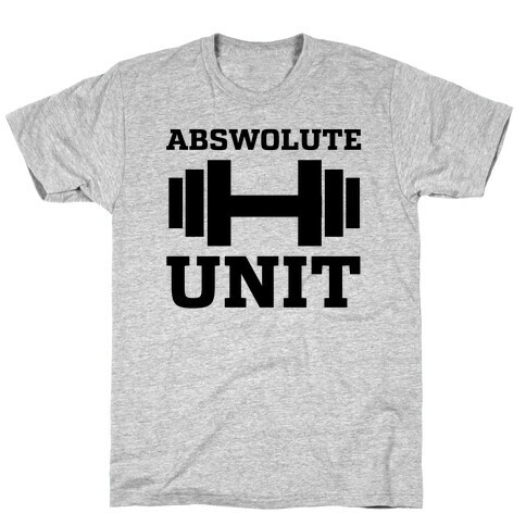 Abswolute Unit T-Shirt