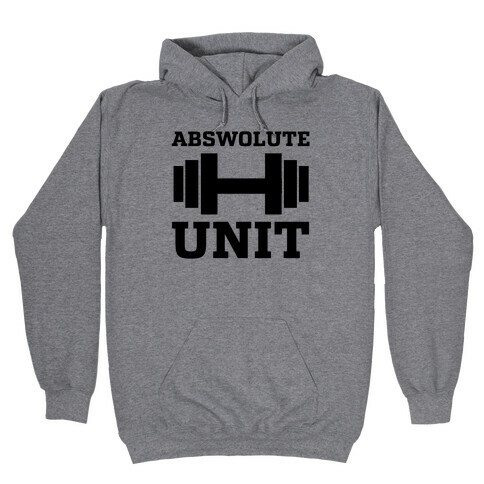 Abswolute Unit Hooded Sweatshirt