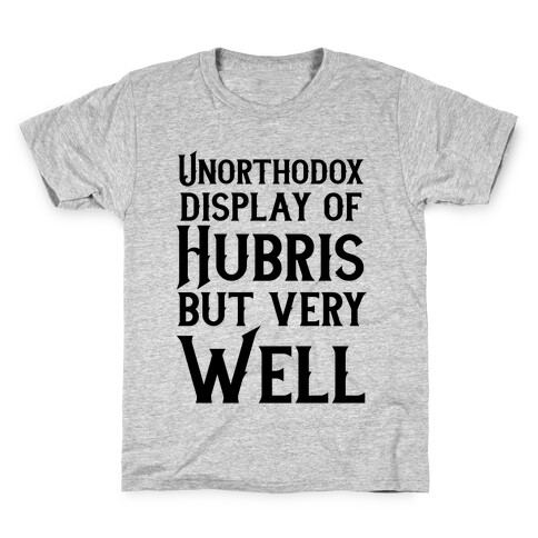 Unorthodox Display of Hubris, But Very Well Kids T-Shirt