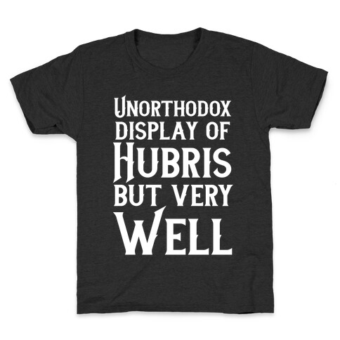 Unorthodox Display of Hubris, But Very Well Kids T-Shirt