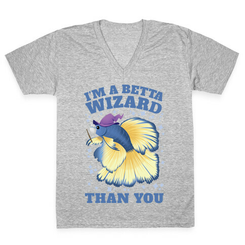 I'm a Betta Wizard Than You V-Neck Tee Shirt