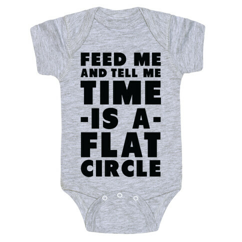 Feed Me and Tell Me Time is a Flat Circle Baby One-Piece