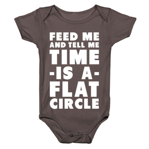 Feed Me and Tell Me Time is a Flat Circle Baby One-Piece
