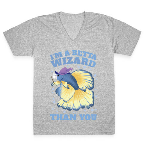 I'm a Betta Wizard Than You V-Neck Tee Shirt