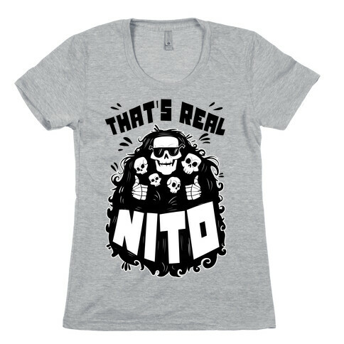 That's Real Nito Womens T-Shirt