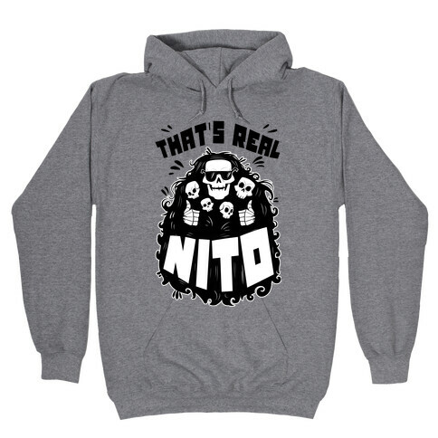 That's Real Nito Hooded Sweatshirt