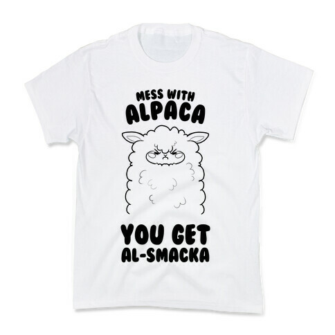Mess with Alpaca, You Get Al-smacka Kids T-Shirt