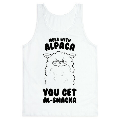 Mess with Alpaca, You Get Al-smacka Tank Top