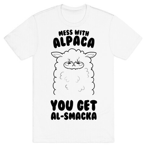 Mess with Alpaca, You Get Al-smacka T-Shirt