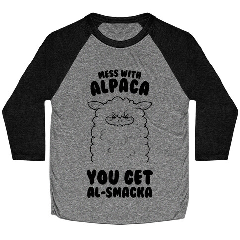 Mess with Alpaca, You Get Al-smacka Baseball Tee