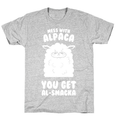 Mess with Alpaca, You Get Al-smacka T-Shirt