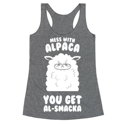 Mess with Alpaca, You Get Al-smacka Racerback Tank Top