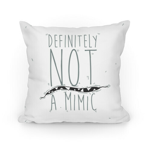 Definitely Not a Mimic Pillow