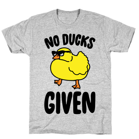 No Ducks Given Parody T-Shirt