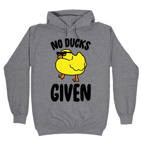 No Ducks Given Parody Hooded Sweatshirt