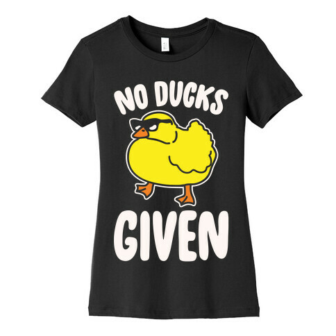 No Ducks Given Parody White Print Womens T-Shirt