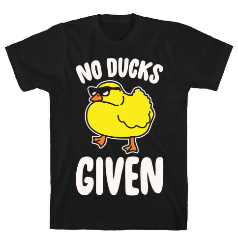 No Ducks Given Parody White Print T-Shirt