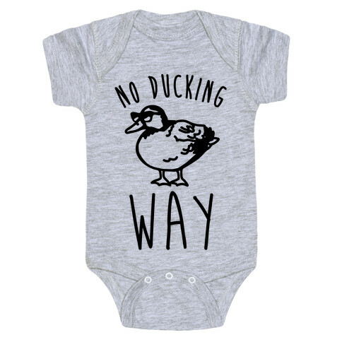 No Ducking Way Parody Baby One-Piece