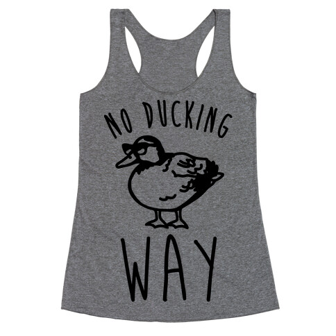 No Ducking Way Parody Racerback Tank Top