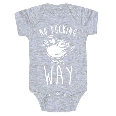 No Ducking Way Parody White Print Baby One-Piece