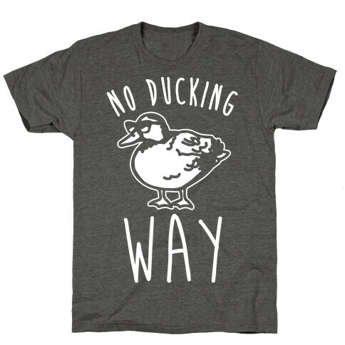 No Ducking Way Parody White Print T-Shirt