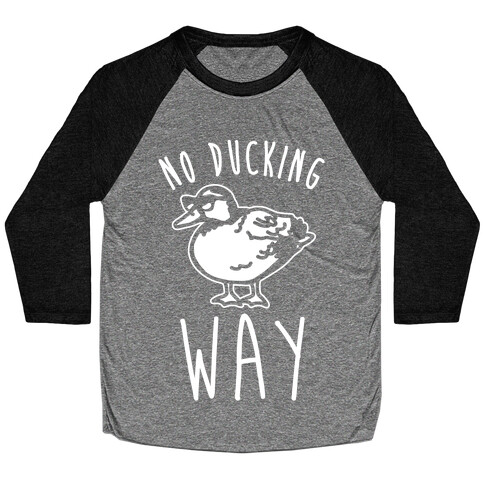 No Ducking Way Parody White Print Baseball Tee