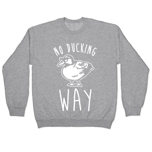 No Ducking Way Parody White Print Pullover