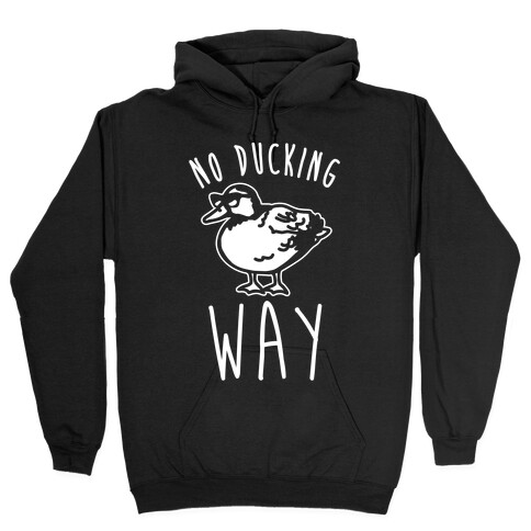 No Ducking Way Parody White Print Hooded Sweatshirt