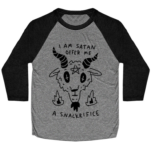 I Am Satan Offer Me A Snackrifice Baseball Tee