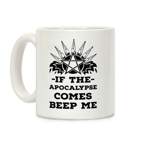 If the Apocalypse Comes Beep Me Coffee Mug