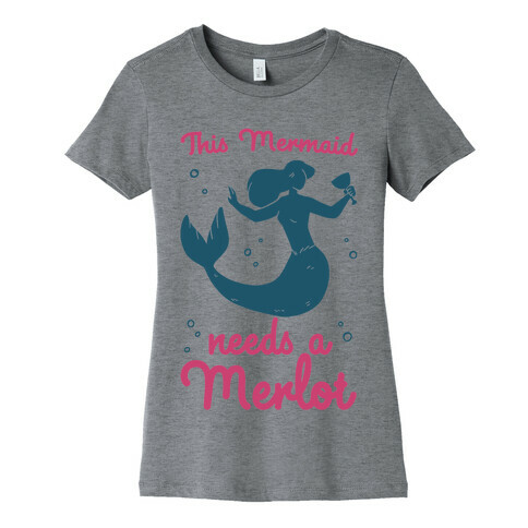 This Mermaid Needs a Merlot  Womens T-Shirt