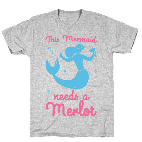 This Mermaid Needs a Merlot  T-Shirt