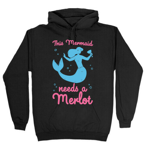 This Mermaid Needs a Merlot  Hooded Sweatshirt