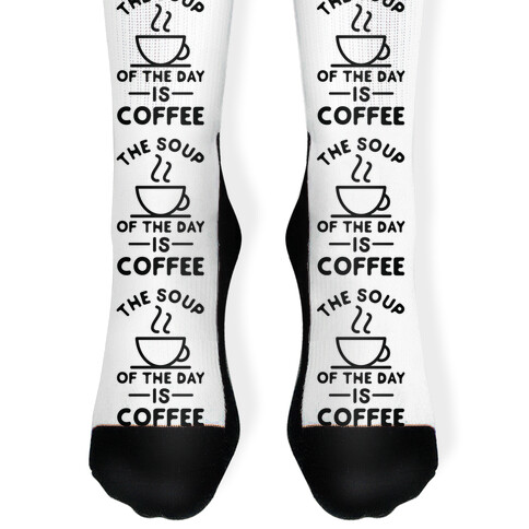 The Soup of the Day is Coffee Sock