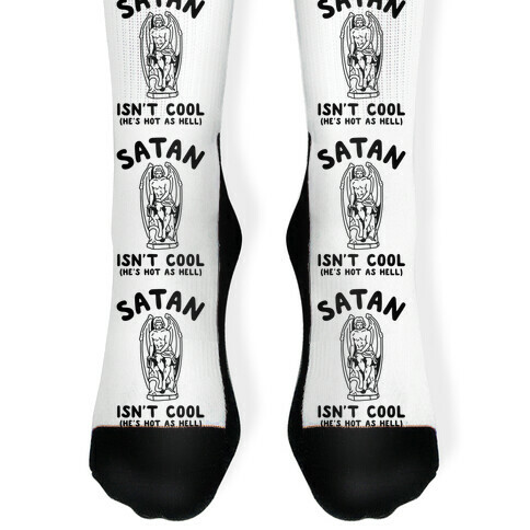 Satan Isn't Cool He's Hot as Hell Sock