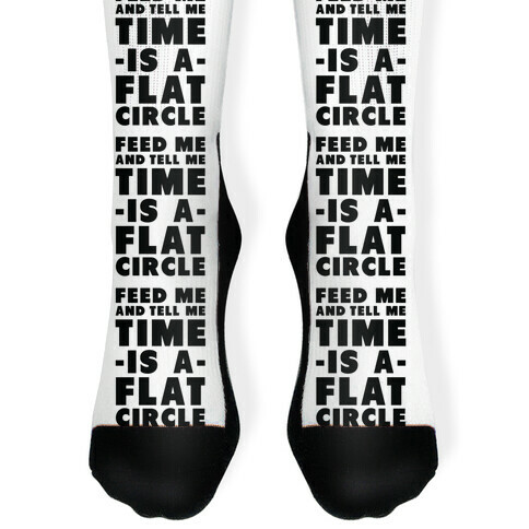 Feed Me and Tell Me Time is a Flat Circle Sock