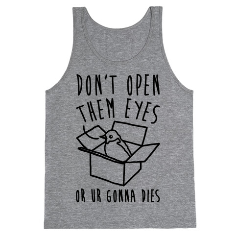 Don't Open Them Eyes Or Ur Gonna Dies Bird Box Parody Tank Top