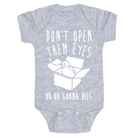Don't Open Them Eyes Or Ur Gonna Dies Bird Box Parody White Print Baby One-Piece