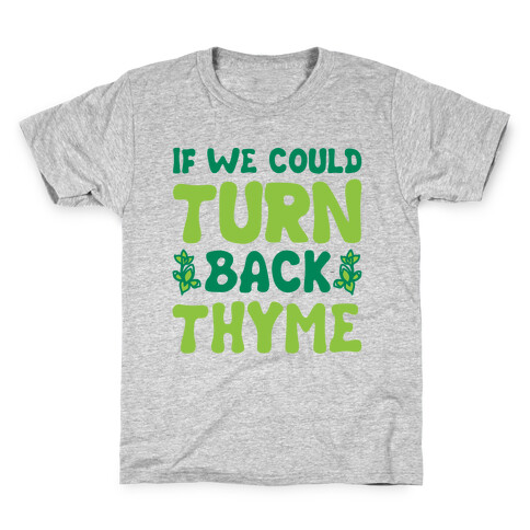 If We Could Turn Back Thyme Parody Kids T-Shirt