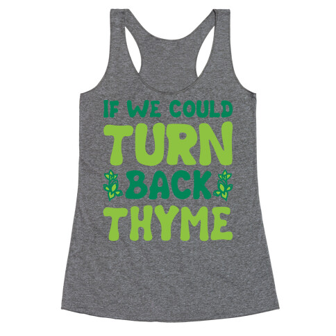 If We Could Turn Back Thyme Parody Racerback Tank Top