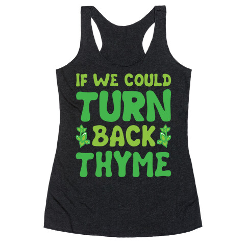 If We Could Turn Back Thyme Parody Racerback Tank Top