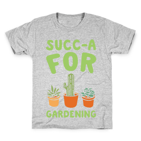 Succ-a For Plants Succulent Plant Parody White Print Kids T-Shirt