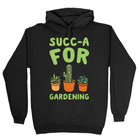 Succ-a For Plants Succulent Plant Parody White Print Hooded Sweatshirt