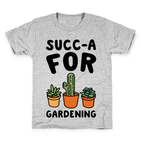 Succ-a For Plants Succulent Plant Parody Kids T-Shirt