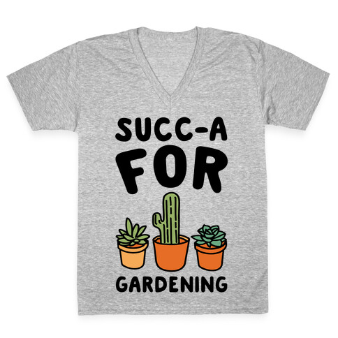 Succ-a For Plants Succulent Plant Parody V-Neck Tee Shirt