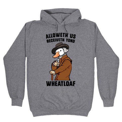 Alloweth Us Receiveth Yond Wheatloaf Hooded Sweatshirt