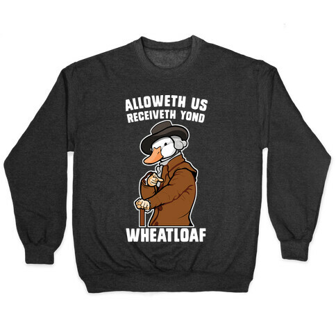 Alloweth Us Receiveth Yond Wheatloaf Pullover