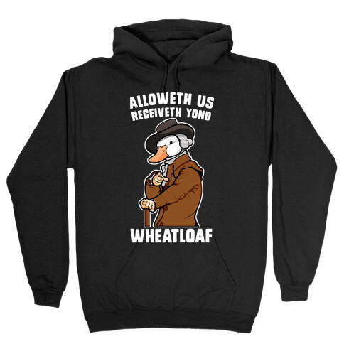 Alloweth Us Receiveth Yond Wheatloaf Hooded Sweatshirt