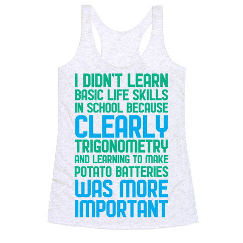 I Didn't Learn Basic Life Skills In School Racerback Tank Top